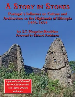 Príbeh v kameňoch: Vplyv Portugalska na kultúru a architektúru na Etiópskej vysočine 1493-1634 (aktualizované a prepracované 2. vydanie) - A Story in Stones: Portugal's Influence on Culture and Architecture in the Highlands of Ethiopia 1493-1634 (Updated & Revised 2nd Edition