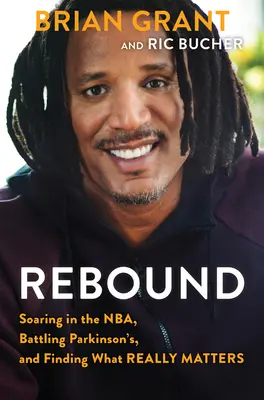 Odraz: Odraz v Nba, boj s Parkinsonovou chorobou a hľadanie toho, na čom skutočne záleží - Rebound: Soaring in the Nba, Battling Parkinson's, and Finding What Really Matters