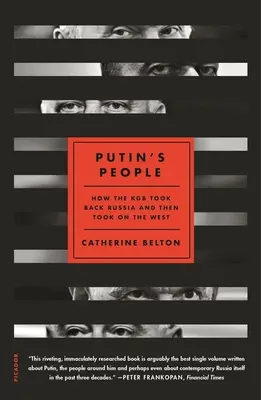 Putinovi ľudia: Ako KGB získala späť Rusko a potom sa postavila Západu - Putin's People: How the KGB Took Back Russia and Then Took on the West