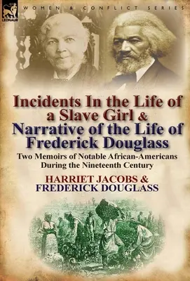 Príhody zo života otrokyne & Rozprávanie o živote Fredericka Douglassa: Dva memoáre významných Afroameričanov v devätnástom storočí - Incidents in the Life of a Slave Girl & Narrative of the Life of Frederick Douglass: Two Memoirs of Notable African-Americans During the Nineteenth Ce