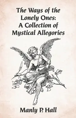 Cesty osamelých: Zbierka mystických alegórií Paperback - The Ways of the Lonely Ones: A Collection of Mystical Allegories Paperback