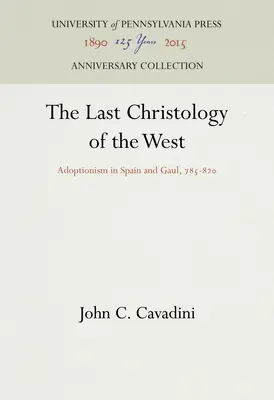 Posledná kristológia Západu: Adopcia v Španielsku a Galii, 785-82 - The Last Christology of the West: Adoptionism in Spain and Gaul, 785-82