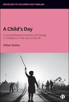 Deň dieťaťa: Komplexná analýza zmien vo využívaní času detí v Spojenom kráľovstve - A Child's Day: A Comprehensive Analysis of Change in Children's Time Use in the UK