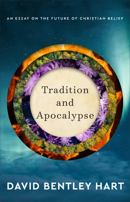 Tradícia a apokalypsa: Esej o budúcnosti kresťanskej viery - Tradition and Apocalypse: An Essay on the Future of Christian Belief
