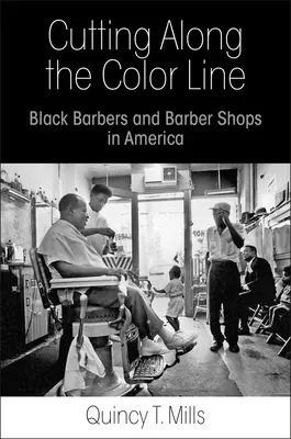 Cutting Along Color Line: Čierni holiči a holičstvá v Amerike - Cutting Along the Color Line: Black Barbers and Barber Shops in America