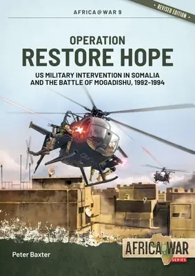 Operácia Obnoviť nádej: Vojenská intervencia USA v Somálsku a bitka o Mogadišo, 1992-1994 - Operation Restore Hope: Us Military Intervention in Somalia and the Battle of Mogadishu, 1992-1994