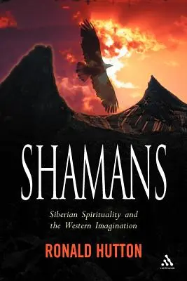 Šamani: Šamani: sibírska spiritualita a západná predstavivosť - Shamans: Siberian Spirituality and the Western Imagination