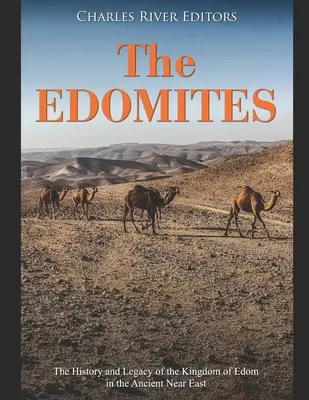 Edomiti: História a dedičstvo Edomského kráľovstva na starovekom Blízkom východe - The Edomites: The History and Legacy of the Kingdom of Edom in the Ancient Near East