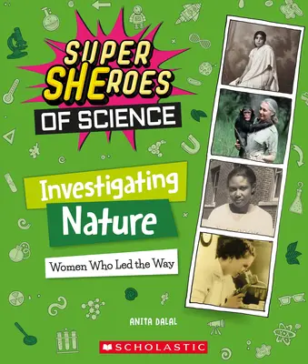 Skúmanie prírody: Ženy, ktoré stáli na čele (Superšeróni vedy) - Investigating Nature: Women Who Led the Way (Super Sheroes of Science)
