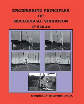 Inžinierske princípy mechanických vibrácií: Vydanie 4. - Engineering Principles of Mechanical Vibration: 4th Edition