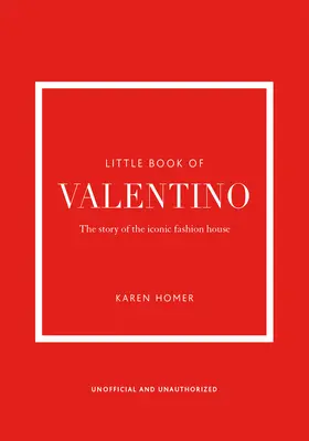 Malá kniha Valentino: Príbeh ikonického módneho domu - The Little Book of Valentino: The Story of the Iconic Fashion House