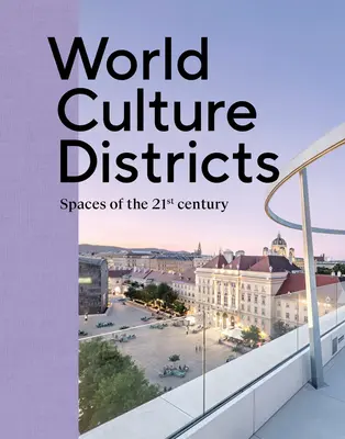Okruhy svetovej kultúry: Priestory 21. storočia - World Culture Districts: Spaces of the 21st Century