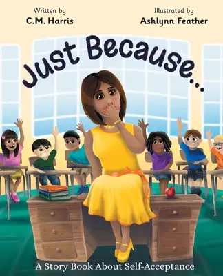 Len preto, že...: A Story Book About Self-Acceptance - Just Because...: A Story Book About Self-Acceptance