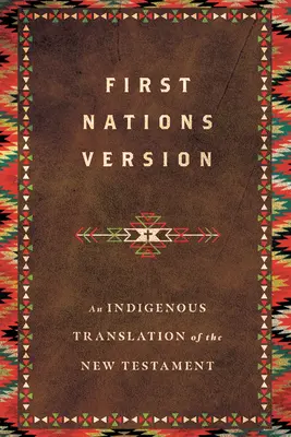 Verzia pre prvé národy: Domorodý preklad Nového zákona - First Nations Version: An Indigenous Translation of the New Testament