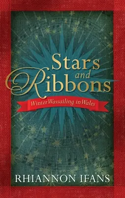 Hviezdy a stuhy: Zimný Wassailing vo Walese - Stars and Ribbons: Winter Wassailing in Wales