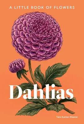 Dahlias: Dahliany: Malá kniha kvetov - Dahlias: A Little Book of Flowers