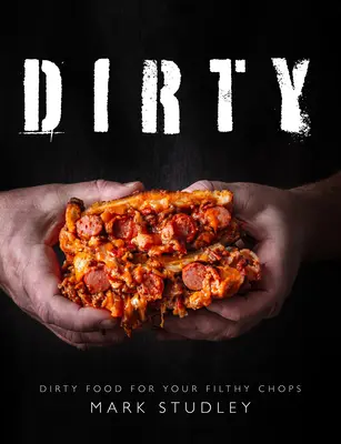 Špinavé - špinavé jedlo pre vaše špinavé kotlety - Dirty - Dirty Food For Your Filthy Chops