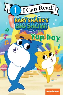 Baby Shark's Big Show! Deň pre žraločieho šarkana (Yup Day) - Baby Shark's Big Show!: Yup Day