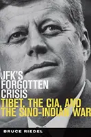 Zabudnutá kríza JFK - Tibet, CIA a čínsko-indická vojna - JFK's Forgotten Crisis - Tibet, the CIA, and the Sino-Indian War