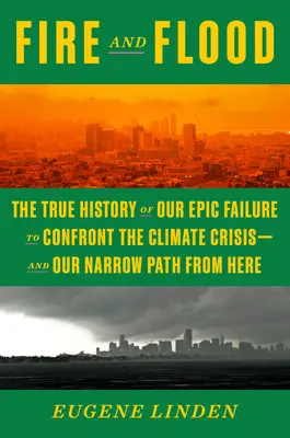 Oheň a potopa: Ľudové dejiny klimatických zmien od roku 1979 po súčasnosť - Fire and Flood: A People's History of Climate Change, from 1979 to the Present