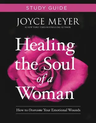 Uzdravenie duše ženy Študijná príručka: Ako prekonať svoje emocionálne zranenia - Healing the Soul of a Woman Study Guide: How to Overcome Your Emotional Wounds