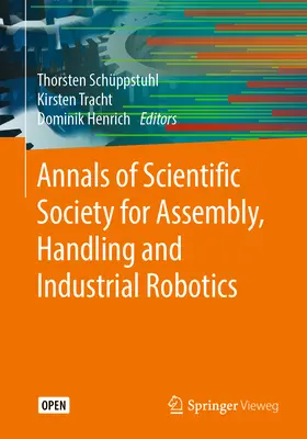 Annals of Scientific Society for Assembly, Handling and Industrial Robotics (Zborník vedeckej spoločnosti pre montáž, manipuláciu a priemyselnú robotiku) - Annals of Scientific Society for Assembly, Handling and Industrial Robotics