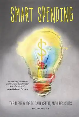 Inteligentné míňanie: Príručka pre tínedžerov o peniazoch, úveroch a životných nákladoch - Smart Spending: The Teens' Guide to Cash, Credit, and Life's Costs