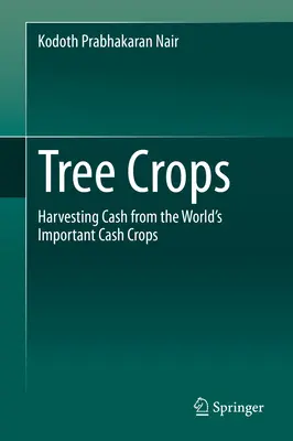 Stromové plodiny: Zber peňazí z dôležitých svetových plodín - Tree Crops: Harvesting Cash from the World's Important Cash Crops