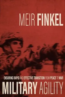Vojenská agilita: Zabezpečenie rýchleho a efektívneho prechodu z mieru do vojny - Military Agility: Ensuring Rapid and Effective Transition from Peace to War