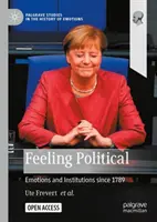 Pocit politiky: Emócie a inštitúcie od roku 1789 - Feeling Political: Emotions and Institutions since 1789