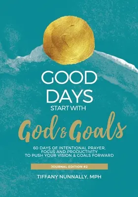 Dobré dni začínajú s Bohom a cieľmi: Posuňte svoje ciele a víziu dopredu - Good Days Start With God & Goals: Devotional Journal - Move Your Goals & Vision Forward