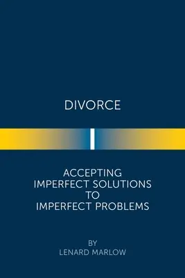 Rozvod: Prijímanie nedokonalých riešení nedokonalých problémov - Divorce: Accepting Imperfect Solutions to Imperfect Problems