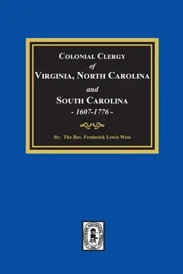 Koloniálne duchovenstvo vo Virgínii, Severnej a Južnej Karolíne v rokoch 1607-1776 - The Colonial Clergy of Virginia, North Carolina and South Carolina, 1607-1776