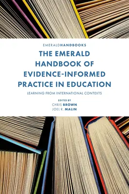 Emerald Handbook of Evidence-Informed Practice in Education (Príručka o praxi založenej na dôkazoch vo vzdelávaní): Learning from International Contexts (Učenie sa z medzinárodného kontextu) - The Emerald Handbook of Evidence-Informed Practice in Education: Learning from International Contexts