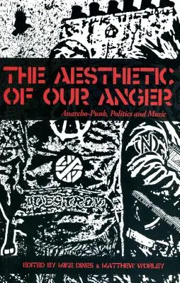 Estetika nášho hnevu (Worley (Editori) Mike Dines a Matthew) - The Aesthetic of Our Anger (Worley (Editors) Mike Dines and Matthew)