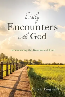 Každodenné stretnutia s Bohom: Pripomínanie si Božej dobroty - Daily Encounters with God: Remembering the Goodness of God