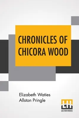Kroniky Chicory Woodovej - Chronicles Of Chicora Wood
