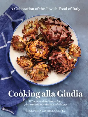 Varenie Alla Giudia: Oslava židovského jedla v Taliansku - Cooking Alla Giudia: A Celebration of the Jewish Food of Italy