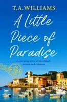 Kúsok raja - Rozsiahly príbeh o sesterstve, tajomstvách a romantike - Little Piece of Paradise - A sweeping story of sisterhood, secrets and romance