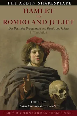 Ranonovoveký nemecký Shakespeare: Hamlet a Romeo a Júlia: Der Bestrafte Brudermord a Romio Und Julieta v preklade - Early Modern German Shakespeare: Hamlet and Romeo and Juliet: Der Bestrafte Brudermord and Romio Und Julieta in Translation