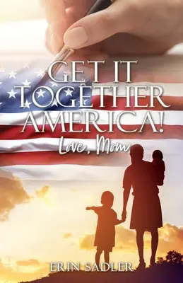 Daj sa dokopy, Amerika! S láskou, mama - Get It Together America! Love, Mom