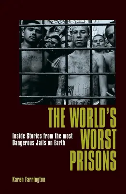 Najhoršie väznice na svete: Príbehy z najnebezpečnejších väzníc na svete - The World's Worst Prisons: Inside Stories from the Most Dangerous Jails on Earth