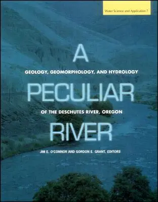 Zvláštna rieka: Geológia, geomorfológia a hydrológia rieky Deschutes v Oregone - A Peculiar River: Geology, Geomorphology, and Hydrology of the Deschutes River, Oregon