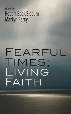 Strach naháňajúce časy; živá viera - Fearful Times; Living Faith