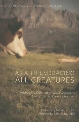 Viera zahŕňajúca všetky stvorenia: Vychádzajúc z najčastejšie kladených otázok o kresťanskej starostlivosti o zvieratá - A Faith Embracing All Creatures: Addressing Commonly Asked Questions about Christian Care for Animals