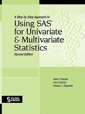Krok za krokom k používaniu SAS pre jednorozmernú a viacrozmernú štatistiku, druhé vydanie - A Step-By-Step Approach to Using SAS for Univariate and Multivariate Statistics, Second Edition