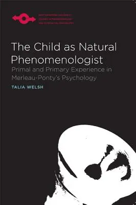 Dieťa ako prírodný fenomenológ: Primárna a prvotná skúsenosť v Merleau-Pontyho psychológii - The Child as Natural Phenomenologist: Primal and Primary Experience in Merleau-Ponty's Psychology
