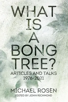 Čo je to strom Bong? Články a rozhovory 1976-2021 - What is a Bong Tree?: Articles and Talks 1976-2021