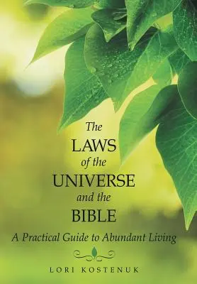 Zákony vesmíru a Biblia: Praktická príručka pre život v hojnosti - The Laws of the Universe and the Bible: A Practical Guide to Abundant Living