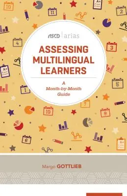 Hodnotenie viacjazyčných žiakov: (ASCD Arias): Sprievodca po jednotlivých mesiacoch - Assessing Multilingual Learners: A Month-By-Month Guide (ASCD Arias)